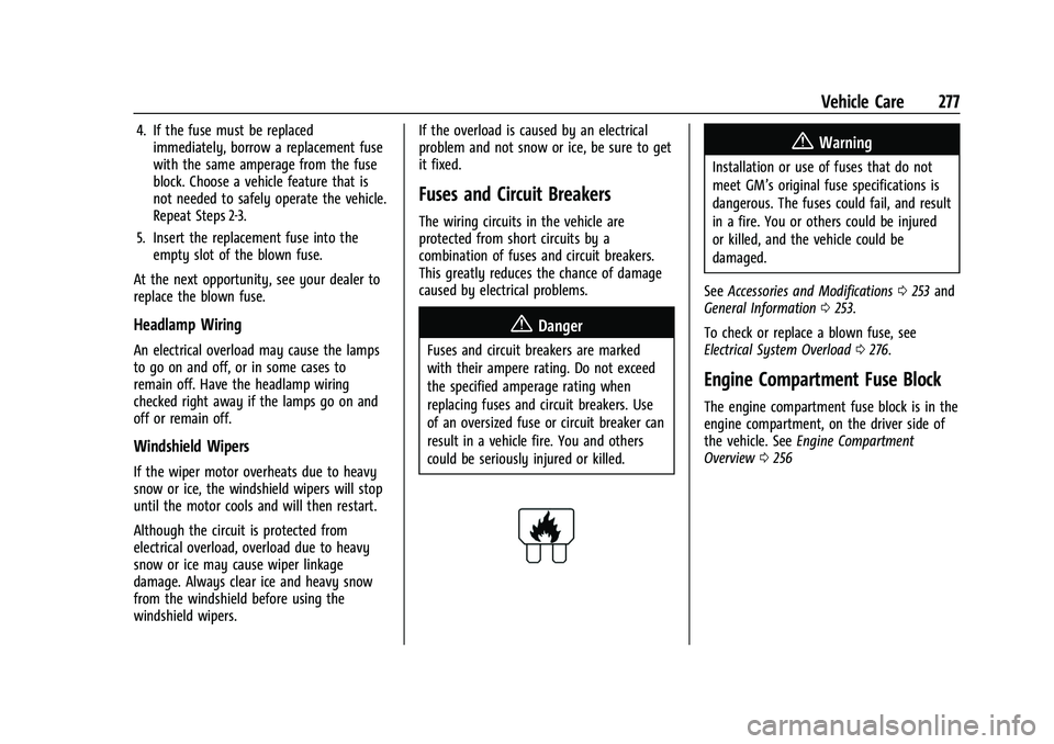 GMC CANYON 2023  Owners Manual GMC Canyon/Canyon Denali Owner Manual (GMNA-Localizing-U.S./Canada/
Mexico-16510661) - 2023 - CRC - 11/29/22
Vehicle Care 277
4. If the fuse must be replacedimmediately, borrow a replacement fuse
with