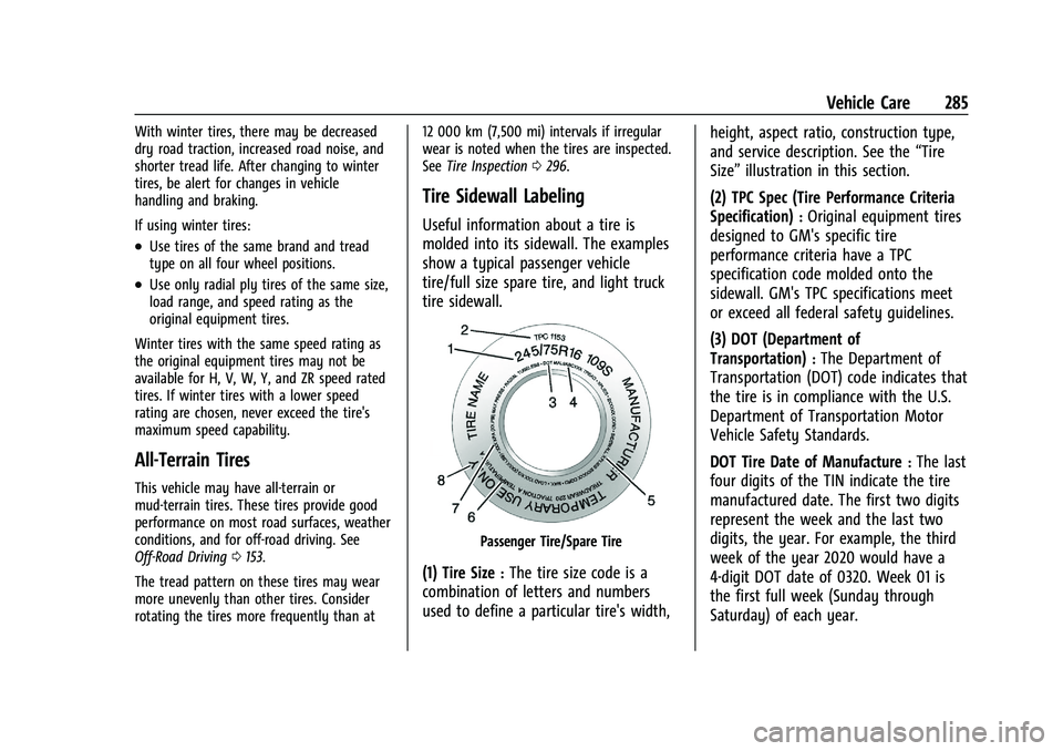 GMC CANYON 2023  Owners Manual GMC Canyon/Canyon Denali Owner Manual (GMNA-Localizing-U.S./Canada/
Mexico-16510661) - 2023 - CRC - 11/29/22
Vehicle Care 285
With winter tires, there may be decreased
dry road traction, increased roa
