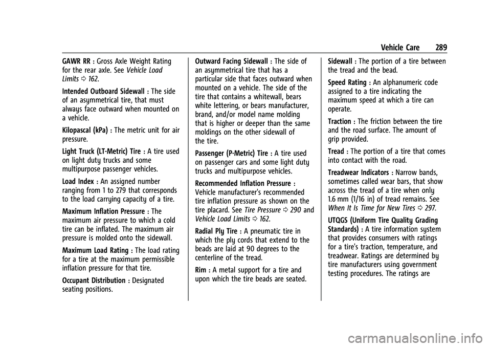 GMC CANYON 2023  Owners Manual GMC Canyon/Canyon Denali Owner Manual (GMNA-Localizing-U.S./Canada/
Mexico-16510661) - 2023 - CRC - 11/29/22
Vehicle Care 289
GAWR RR:Gross Axle Weight Rating
for the rear axle. See Vehicle Load
Limit