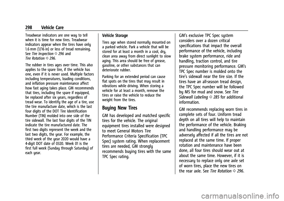 GMC CANYON 2023  Owners Manual GMC Canyon/Canyon Denali Owner Manual (GMNA-Localizing-U.S./Canada/
Mexico-16510661) - 2023 - CRC - 11/29/22
298 Vehicle Care
Treadwear indicators are one way to tell
when it is time for new tires. Tr