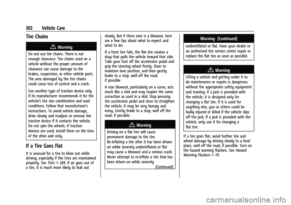 GMC CANYON 2023 Owners Manual GMC Canyon/Canyon Denali Owner Manual (GMNA-Localizing-U.S./Canada/
Mexico-16510661) - 2023 - CRC - 11/29/22
302 Vehicle Care
Tire Chains
{Warning
Do not use tire chains. There is not
enough clearance GMC CANYON 2023 Owners Manual GMC Canyon/Canyon Denali Owner Manual (GMNA-Localizing-U.S./Canada/
Mexico-16510661) - 2023 - CRC - 11/29/22
302 Vehicle Care
Tire Chains
{Warning
Do not use tire chains. There is not
enough clearance