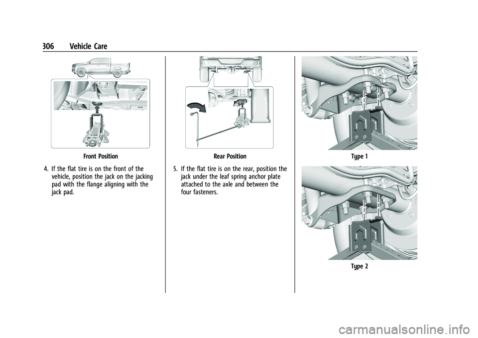 GMC CANYON 2023 Owners Manual GMC Canyon/Canyon Denali Owner Manual (GMNA-Localizing-U.S./Canada/
Mexico-16510661) - 2023 - CRC - 11/29/22
306 Vehicle Care
Front Position
4. If the flat tire is on the front of the vehicle, positio GMC CANYON 2023 Owners Manual GMC Canyon/Canyon Denali Owner Manual (GMNA-Localizing-U.S./Canada/
Mexico-16510661) - 2023 - CRC - 11/29/22
306 Vehicle Care
Front Position
4. If the flat tire is on the front of the vehicle, positio