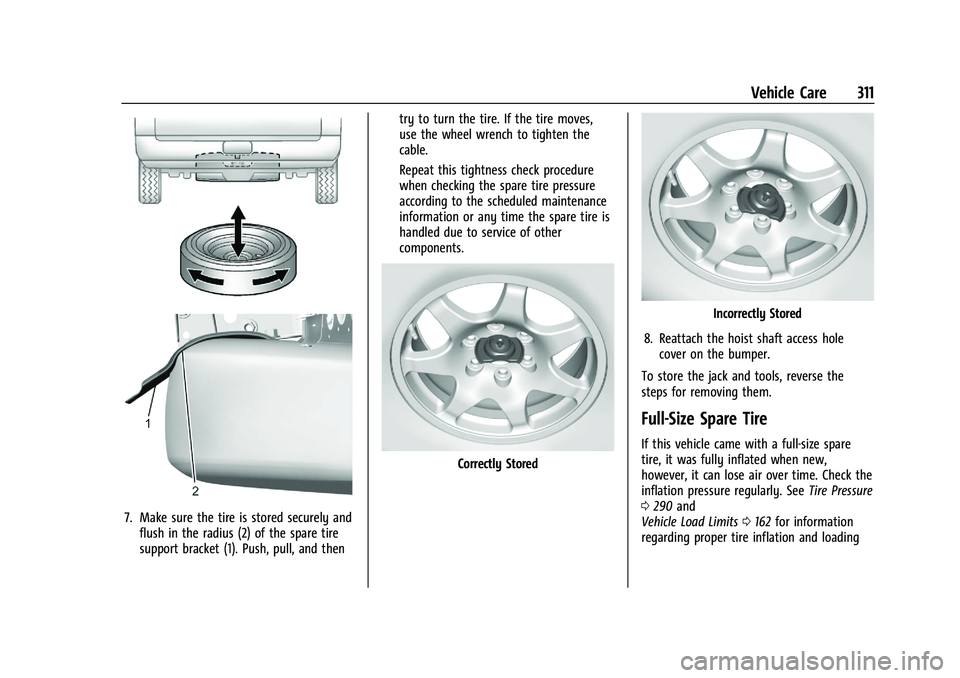 GMC CANYON 2023  Owners Manual GMC Canyon/Canyon Denali Owner Manual (GMNA-Localizing-U.S./Canada/
Mexico-16510661) - 2023 - CRC - 11/29/22
Vehicle Care 311
7. Make sure the tire is stored securely andflush in the radius (2) of the