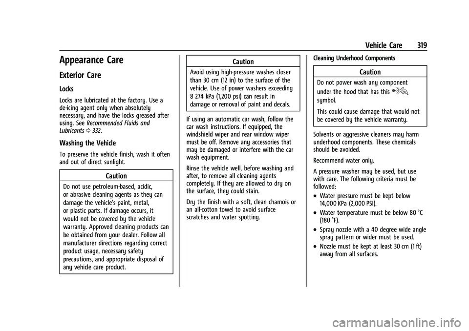 GMC CANYON 2023  Owners Manual GMC Canyon/Canyon Denali Owner Manual (GMNA-Localizing-U.S./Canada/
Mexico-16510661) - 2023 - CRC - 11/29/22
Vehicle Care 319
Appearance Care
Exterior Care
Locks
Locks are lubricated at the factory. U