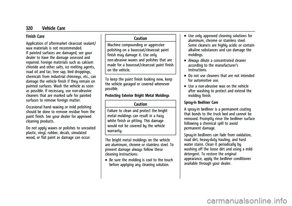 GMC CANYON 2023 Owners Manual GMC Canyon/Canyon Denali Owner Manual (GMNA-Localizing-U.S./Canada/
Mexico-16510661) - 2023 - CRC - 11/29/22
320 Vehicle Care
Finish Care
Application of aftermarket clearcoat sealant/
wax materials is GMC CANYON 2023 Owners Manual GMC Canyon/Canyon Denali Owner Manual (GMNA-Localizing-U.S./Canada/
Mexico-16510661) - 2023 - CRC - 11/29/22
320 Vehicle Care
Finish Care
Application of aftermarket clearcoat sealant/
wax materials is