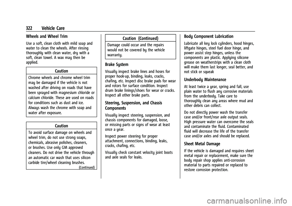 GMC CANYON 2023 Owners Manual GMC Canyon/Canyon Denali Owner Manual (GMNA-Localizing-U.S./Canada/
Mexico-16510661) - 2023 - CRC - 11/29/22
322 Vehicle Care
Wheels and Wheel Trim
Use a soft, clean cloth with mild soap and
water to GMC CANYON 2023 Owners Manual GMC Canyon/Canyon Denali Owner Manual (GMNA-Localizing-U.S./Canada/
Mexico-16510661) - 2023 - CRC - 11/29/22
322 Vehicle Care
Wheels and Wheel Trim
Use a soft, clean cloth with mild soap and
water to