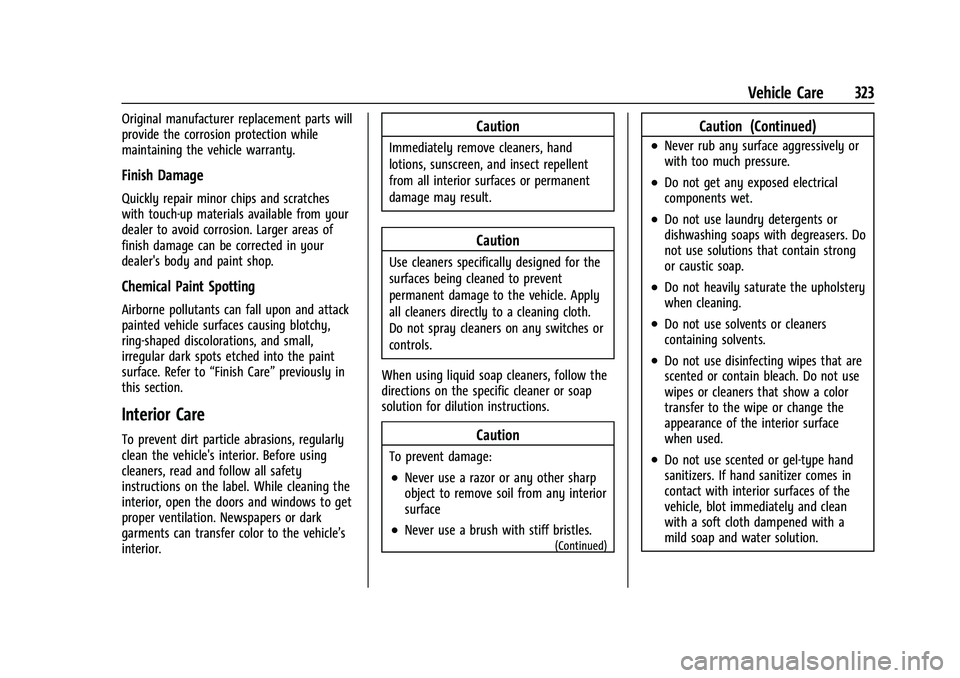 GMC CANYON 2023 Owners Manual GMC Canyon/Canyon Denali Owner Manual (GMNA-Localizing-U.S./Canada/
Mexico-16510661) - 2023 - CRC - 11/29/22
Vehicle Care 323
Original manufacturer replacement parts will
provide the corrosion protect GMC CANYON 2023 Owners Manual GMC Canyon/Canyon Denali Owner Manual (GMNA-Localizing-U.S./Canada/
Mexico-16510661) - 2023 - CRC - 11/29/22
Vehicle Care 323
Original manufacturer replacement parts will
provide the corrosion protect