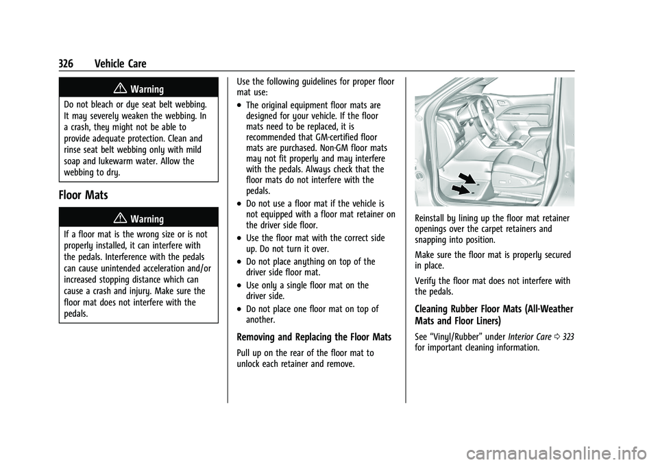GMC CANYON 2023 Owners Manual GMC Canyon/Canyon Denali Owner Manual (GMNA-Localizing-U.S./Canada/
Mexico-16510661) - 2023 - CRC - 11/29/22
326 Vehicle Care
{Warning
Do not bleach or dye seat belt webbing.
It may severely weaken th GMC CANYON 2023 Owners Manual GMC Canyon/Canyon Denali Owner Manual (GMNA-Localizing-U.S./Canada/
Mexico-16510661) - 2023 - CRC - 11/29/22
326 Vehicle Care
{Warning
Do not bleach or dye seat belt webbing.
It may severely weaken th