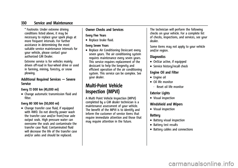 GMC CANYON 2023  Owners Manual GMC Canyon/Canyon Denali Owner Manual (GMNA-Localizing-U.S./Canada/
Mexico-16510661) - 2023 - CRC - 11/29/22
330 Service and Maintenance
* Footnote: Under extreme driving
conditions listed above, it m