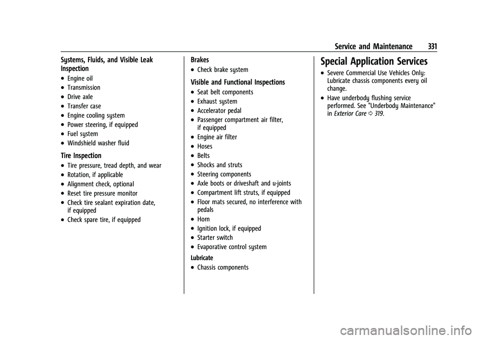 GMC CANYON 2023 Owners Manual GMC Canyon/Canyon Denali Owner Manual (GMNA-Localizing-U.S./Canada/
Mexico-16510661) - 2023 - CRC - 11/29/22
Service and Maintenance 331
Systems, Fluids, and Visible Leak
Inspection
.Engine oil
.Trans GMC CANYON 2023 Owners Manual GMC Canyon/Canyon Denali Owner Manual (GMNA-Localizing-U.S./Canada/
Mexico-16510661) - 2023 - CRC - 11/29/22
Service and Maintenance 331
Systems, Fluids, and Visible Leak
Inspection
.Engine oil
.Trans