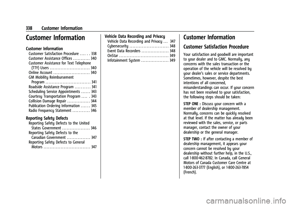 GMC CANYON 2023 Owners Manual GMC Canyon/Canyon Denali Owner Manual (GMNA-Localizing-U.S./Canada/
Mexico-16510661) - 2023 - CRC - 11/29/22
338 Customer Information
Customer Information
Customer Information
Customer Satisfaction Pr GMC CANYON 2023 Owners Manual GMC Canyon/Canyon Denali Owner Manual (GMNA-Localizing-U.S./Canada/
Mexico-16510661) - 2023 - CRC - 11/29/22
338 Customer Information
Customer Information
Customer Information
Customer Satisfaction Pr