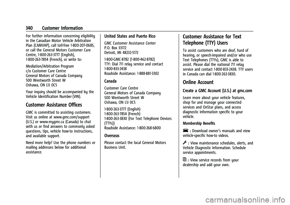 GMC CANYON 2023 Owners Manual GMC Canyon/Canyon Denali Owner Manual (GMNA-Localizing-U.S./Canada/
Mexico-16510661) - 2023 - CRC - 11/29/22
340 Customer Information
For further information concerning eligibility
in the Canadian Mot GMC CANYON 2023 Owners Manual GMC Canyon/Canyon Denali Owner Manual (GMNA-Localizing-U.S./Canada/
Mexico-16510661) - 2023 - CRC - 11/29/22
340 Customer Information
For further information concerning eligibility
in the Canadian Mot