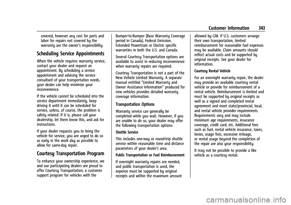 GMC CANYON 2023  Owners Manual GMC Canyon/Canyon Denali Owner Manual (GMNA-Localizing-U.S./Canada/
Mexico-16510661) - 2023 - CRC - 11/29/22
Customer Information 343
covered, however any cost for parts and
labor for repairs not cove