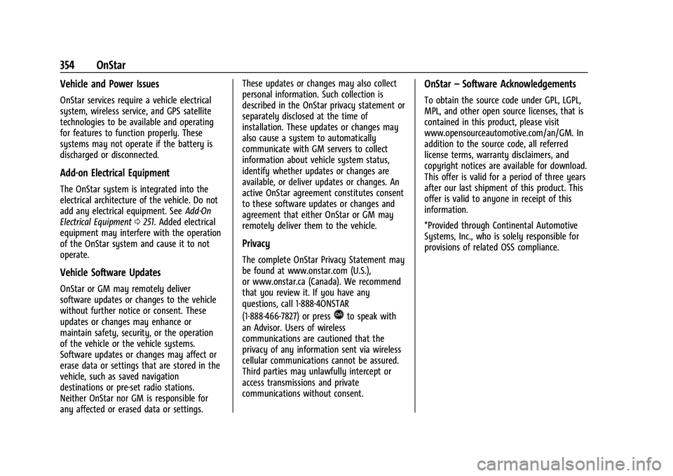 GMC CANYON 2023 Owners Manual GMC Canyon/Canyon Denali Owner Manual (GMNA-Localizing-U.S./Canada/
Mexico-16510661) - 2023 - CRC - 11/29/22
354 OnStar
Vehicle and Power Issues
OnStar services require a vehicle electrical
system, wi GMC CANYON 2023 Owners Manual GMC Canyon/Canyon Denali Owner Manual (GMNA-Localizing-U.S./Canada/
Mexico-16510661) - 2023 - CRC - 11/29/22
354 OnStar
Vehicle and Power Issues
OnStar services require a vehicle electrical
system, wi