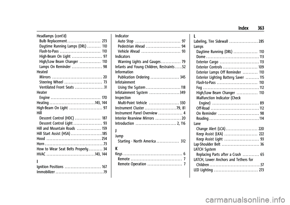 GMC CANYON 2023 Owners Manual GMC Canyon/Canyon Denali Owner Manual (GMNA-Localizing-U.S./Cana-
da/Mexico-16510661) - 2023 - CRC - 11/29/22
Index 363
Headlamps (cont'd)Bulb Replacement . . . . . . . . . . . . . . . . . . . . . GMC CANYON 2023 Owners Manual GMC Canyon/Canyon Denali Owner Manual (GMNA-Localizing-U.S./Cana-
da/Mexico-16510661) - 2023 - CRC - 11/29/22
Index 363
Headlamps (cont'd)Bulb Replacement . . . . . . . . . . . . . . . . . . . . .