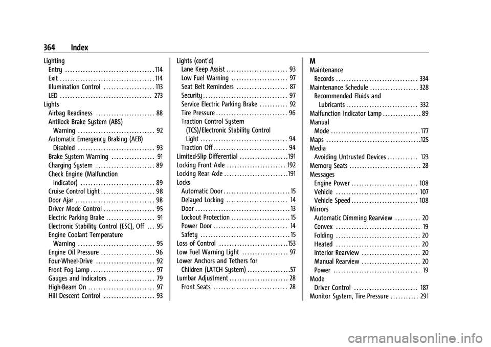 GMC CANYON 2023 Owners Manual GMC Canyon/Canyon Denali Owner Manual (GMNA-Localizing-U.S./Cana-
da/Mexico-16510661) - 2023 - CRC - 11/29/22
364 Index
LightingEntry . . . . . . . . . . . . . . . . . . . . . . . . . . . . . . . . . GMC CANYON 2023 Owners Manual GMC Canyon/Canyon Denali Owner Manual (GMNA-Localizing-U.S./Cana-
da/Mexico-16510661) - 2023 - CRC - 11/29/22
364 Index
LightingEntry . . . . . . . . . . . . . . . . . . . . . . . . . . . . . . . . .