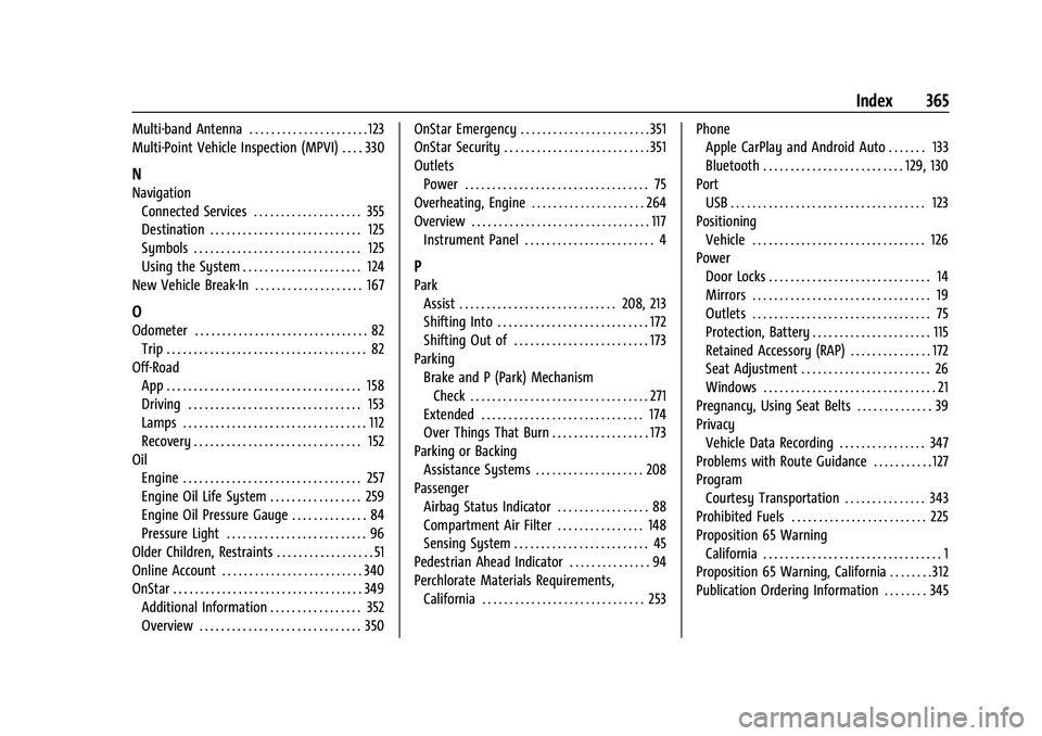 GMC CANYON 2023  Owners Manual GMC Canyon/Canyon Denali Owner Manual (GMNA-Localizing-U.S./Cana-
da/Mexico-16510661) - 2023 - CRC - 11/29/22
Index 365
Multi-band Antenna . . . . . . . . . . . . . . . . . . . . . . 123
Multi-Point V