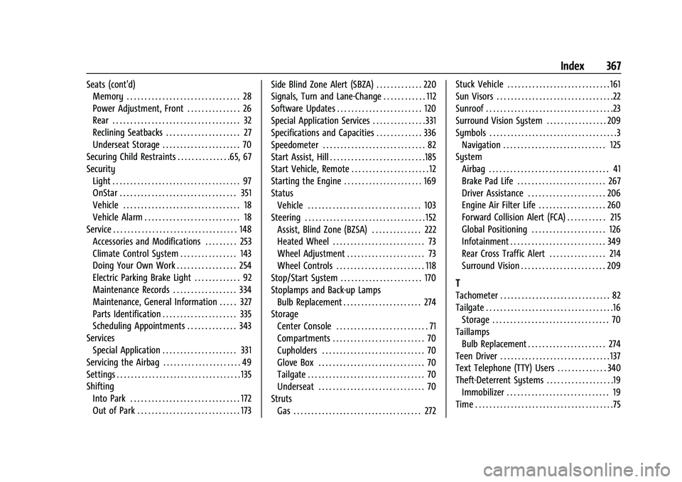 GMC CANYON 2023 Owners Manual GMC Canyon/Canyon Denali Owner Manual (GMNA-Localizing-U.S./Cana-
da/Mexico-16510661) - 2023 - CRC - 11/29/22
Index 367
Seats (cont'd)Memory . . . . . . . . . . . . . . . . . . . . . . . . . . . . GMC CANYON 2023 Owners Manual GMC Canyon/Canyon Denali Owner Manual (GMNA-Localizing-U.S./Cana-
da/Mexico-16510661) - 2023 - CRC - 11/29/22
Index 367
Seats (cont'd)Memory . . . . . . . . . . . . . . . . . . . . . . . . . . . .