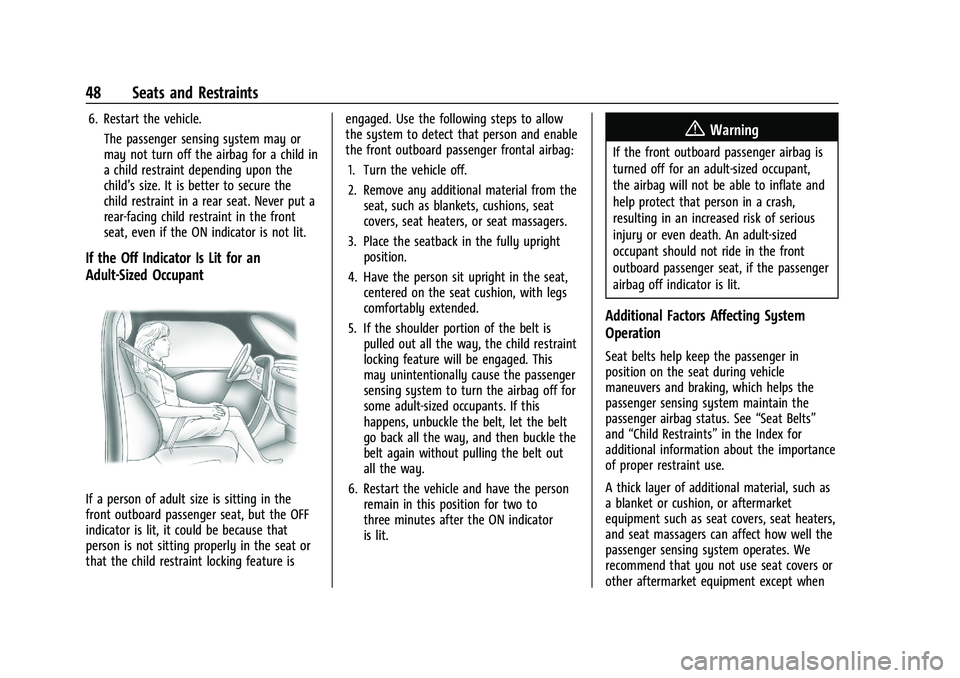 GMC CANYON 2023 Service Manual GMC Canyon/Canyon Denali Owner Manual (GMNA-Localizing-U.S./Canada/
Mexico-16510661) - 2023 - CRC - 11/29/22
48 Seats and Restraints
6. Restart the vehicle.The passenger sensing system may or
may not GMC CANYON 2023 Service Manual GMC Canyon/Canyon Denali Owner Manual (GMNA-Localizing-U.S./Canada/
Mexico-16510661) - 2023 - CRC - 11/29/22
48 Seats and Restraints
6. Restart the vehicle.The passenger sensing system may or
may not