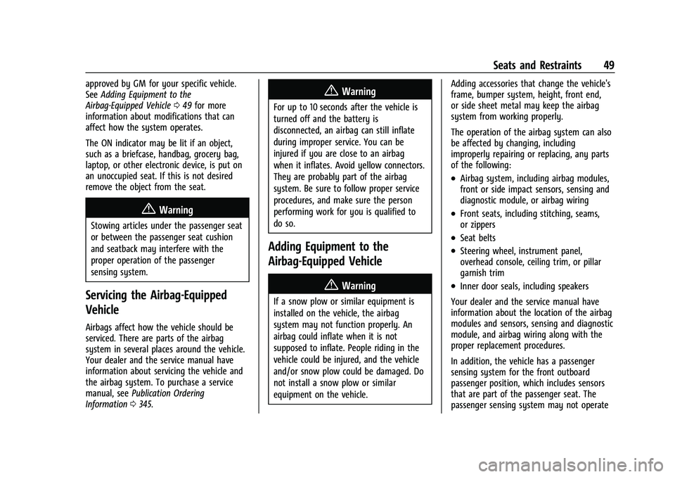 GMC CANYON 2023 Owners Manual GMC Canyon/Canyon Denali Owner Manual (GMNA-Localizing-U.S./Canada/
Mexico-16510661) - 2023 - CRC - 11/29/22
Seats and Restraints 49
approved by GM for your specific vehicle.
SeeAdding Equipment to th GMC CANYON 2023 Owners Manual GMC Canyon/Canyon Denali Owner Manual (GMNA-Localizing-U.S./Canada/
Mexico-16510661) - 2023 - CRC - 11/29/22
Seats and Restraints 49
approved by GM for your specific vehicle.
SeeAdding Equipment to th