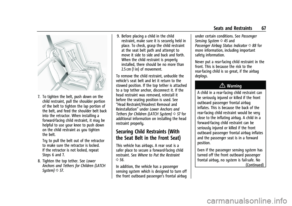 GMC CANYON 2023 Owners Manual GMC Canyon/Canyon Denali Owner Manual (GMNA-Localizing-U.S./Canada/
Mexico-16510661) - 2023 - CRC - 11/29/22
Seats and Restraints 67
7. To tighten the belt, push down on thechild restraint, pull the s GMC CANYON 2023 Owners Manual GMC Canyon/Canyon Denali Owner Manual (GMNA-Localizing-U.S./Canada/
Mexico-16510661) - 2023 - CRC - 11/29/22
Seats and Restraints 67
7. To tighten the belt, push down on thechild restraint, pull the s