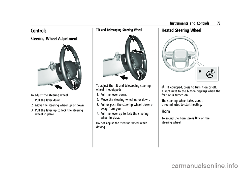 GMC CANYON 2023  Owners Manual GMC Canyon/Canyon Denali Owner Manual (GMNA-Localizing-U.S./Canada/
Mexico-16510661) - 2023 - CRC - 11/30/22
Instruments and Controls 73
Controls
Steering Wheel Adjustment
To adjust the steering wheel