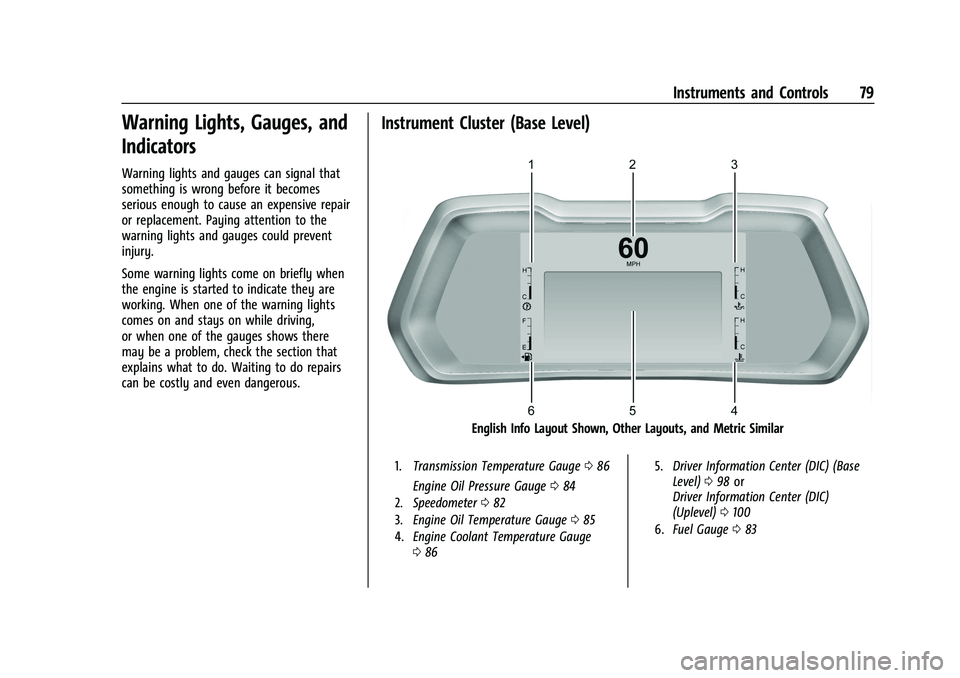 GMC CANYON 2023  Owners Manual GMC Canyon/Canyon Denali Owner Manual (GMNA-Localizing-U.S./Canada/
Mexico-16510661) - 2023 - CRC - 11/30/22
Instruments and Controls 79
Warning Lights, Gauges, and
Indicators
Warning lights and gauge