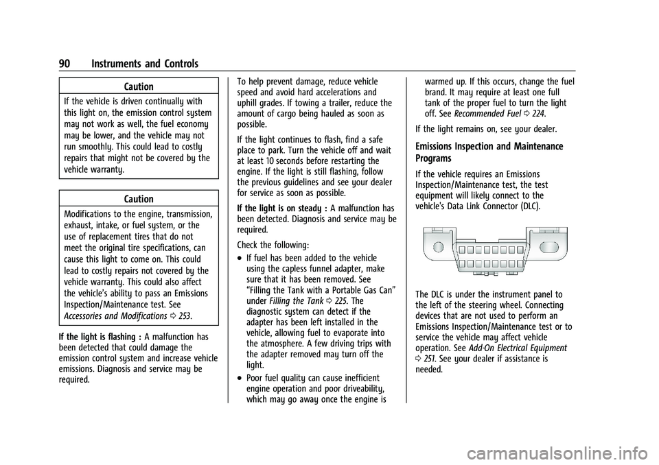GMC CANYON 2023 Owners Manual GMC Canyon/Canyon Denali Owner Manual (GMNA-Localizing-U.S./Canada/
Mexico-16510661) - 2023 - CRC - 11/30/22
90 Instruments and Controls
Caution
If the vehicle is driven continually with
this light on GMC CANYON 2023 Owners Manual GMC Canyon/Canyon Denali Owner Manual (GMNA-Localizing-U.S./Canada/
Mexico-16510661) - 2023 - CRC - 11/30/22
90 Instruments and Controls
Caution
If the vehicle is driven continually with
this light on