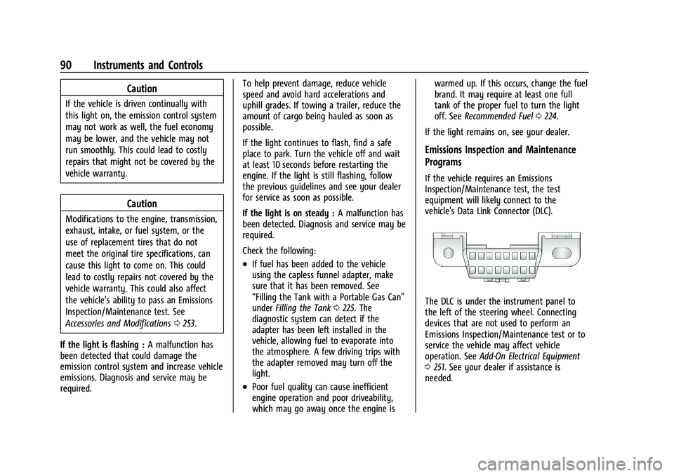 GMC CANYON 2023  Owners Manual GMC Canyon/Canyon Denali Owner Manual (GMNA-Localizing-U.S./Canada/
Mexico-16510661) - 2023 - CRC - 11/30/22
90 Instruments and Controls
Caution
If the vehicle is driven continually with
this light on