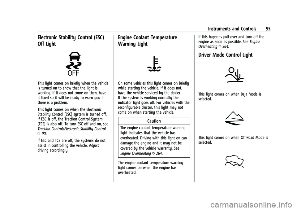 GMC CANYON 2023 Owners Manual GMC Canyon/Canyon Denali Owner Manual (GMNA-Localizing-U.S./Canada/
Mexico-16510661) - 2023 - CRC - 11/30/22
Instruments and Controls 95
Electronic Stability Control (ESC)
Off Light
This light comes o GMC CANYON 2023 Owners Manual GMC Canyon/Canyon Denali Owner Manual (GMNA-Localizing-U.S./Canada/
Mexico-16510661) - 2023 - CRC - 11/30/22
Instruments and Controls 95
Electronic Stability Control (ESC)
Off Light
This light comes o