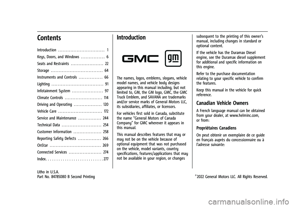 GMC SAVANA 2022  Owners Manual GMC Savana Owner Manual (GMNA-Localizing-U.S./Canada-15555961) -
2022 - CRC - 4/14/22
Contents
Introduction . . . . . . . . . . . . . . . . . . . . . . . . . . . . . . 1
Keys, Doors, and Windows . . .