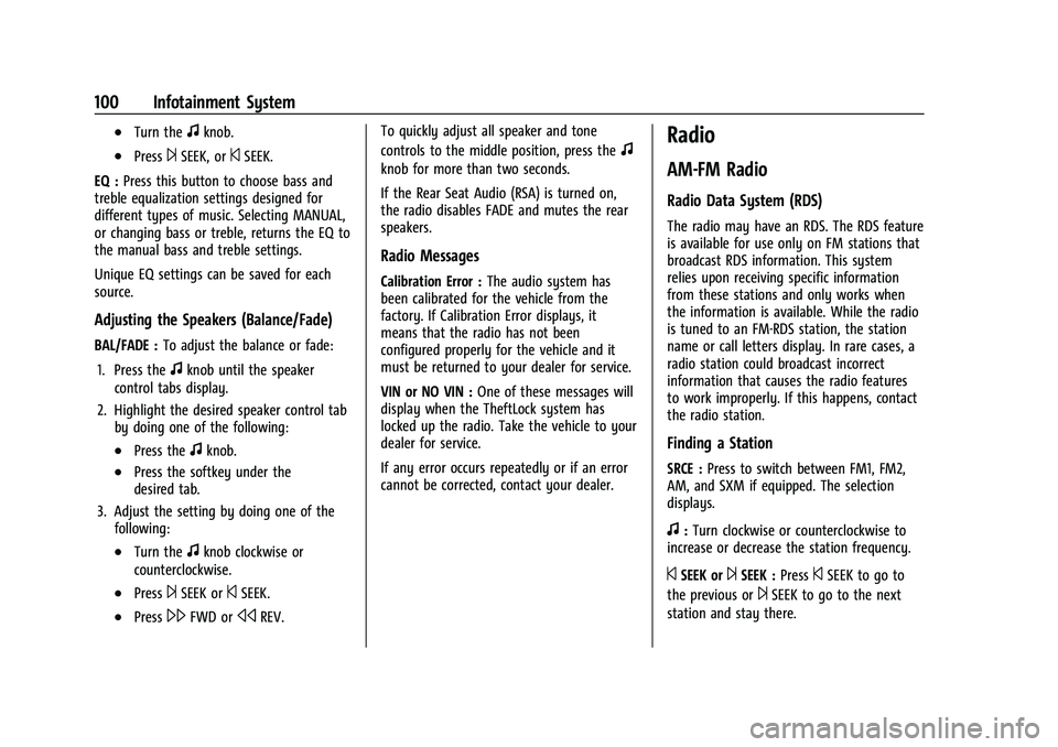 GMC SAVANA 2022 Owners Manual GMC Savana Owner Manual (GMNA-Localizing-U.S./Canada-15555961) -
2022 - CRC - 4/14/22
100 Infotainment System
.Turn thefknob.
.Press¨SEEK, or©SEEK.
EQ : Press this button to choose bass and
treble e GMC SAVANA 2022 Owners Manual GMC Savana Owner Manual (GMNA-Localizing-U.S./Canada-15555961) -
2022 - CRC - 4/14/22
100 Infotainment System
.Turn thefknob.
.Press¨SEEK, or©SEEK.
EQ : Press this button to choose bass and
treble e
