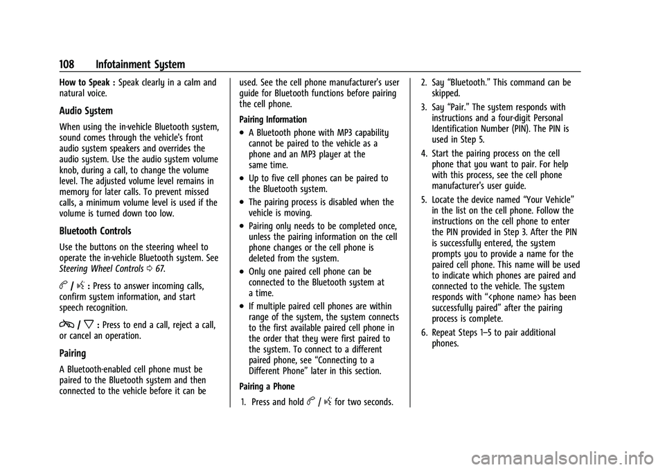 GMC SAVANA 2022 Owners Manual GMC Savana Owner Manual (GMNA-Localizing-U.S./Canada-15555961) -
2022 - CRC - 4/14/22
108 Infotainment System
How to Speak :Speak clearly in a calm and
natural voice.
Audio System
When using the in-ve GMC SAVANA 2022 Owners Manual GMC Savana Owner Manual (GMNA-Localizing-U.S./Canada-15555961) -
2022 - CRC - 4/14/22
108 Infotainment System
How to Speak :Speak clearly in a calm and
natural voice.
Audio System
When using the in-ve