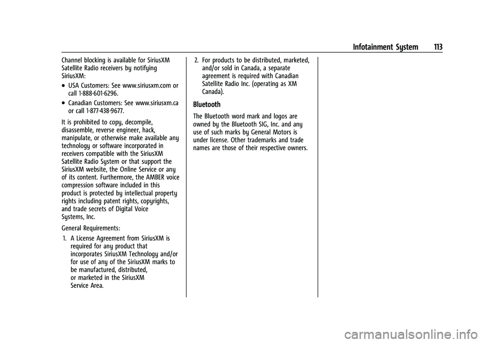 GMC SAVANA 2022 Owners Manual GMC Savana Owner Manual (GMNA-Localizing-U.S./Canada-15555961) -
2022 - CRC - 4/14/22
Infotainment System 113
Channel blocking is available for SiriusXM
Satellite Radio receivers by notifying
SiriusXM GMC SAVANA 2022 Owners Manual GMC Savana Owner Manual (GMNA-Localizing-U.S./Canada-15555961) -
2022 - CRC - 4/14/22
Infotainment System 113
Channel blocking is available for SiriusXM
Satellite Radio receivers by notifying
SiriusXM
