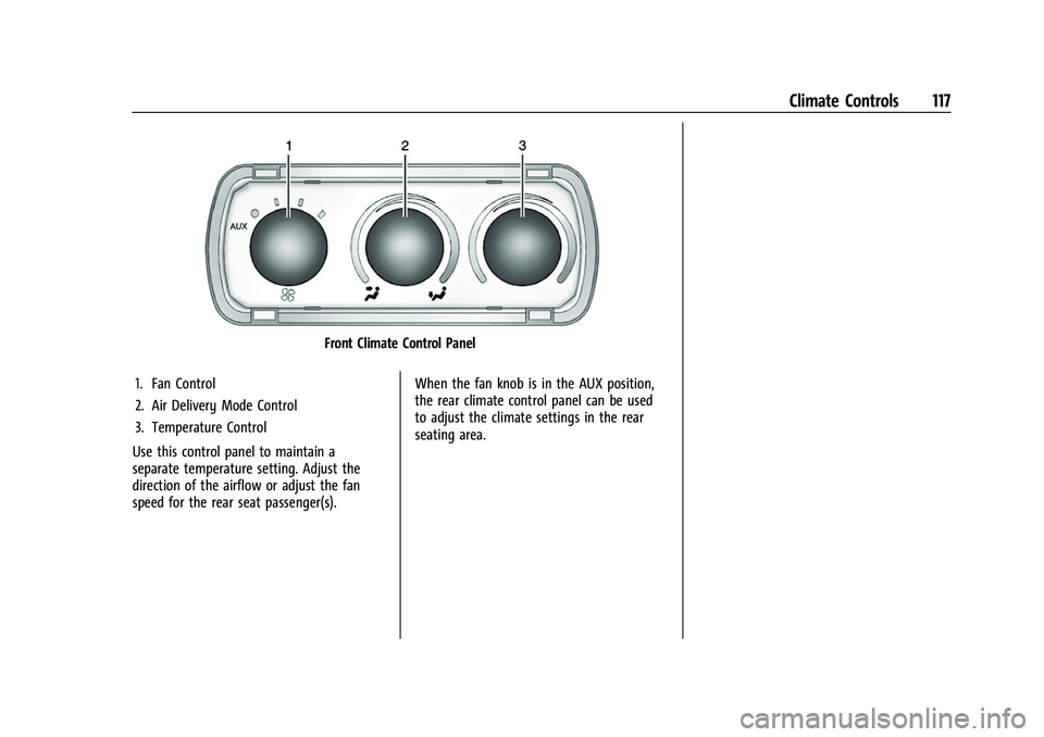 GMC SAVANA 2022 Owners Manual GMC Savana Owner Manual (GMNA-Localizing-U.S./Canada-15555961) -
2022 - CRC - 4/14/22
Climate Controls 117
Front Climate Control Panel
1. Fan Control
2. Air Delivery Mode Control
3. Temperature Contro GMC SAVANA 2022 Owners Manual GMC Savana Owner Manual (GMNA-Localizing-U.S./Canada-15555961) -
2022 - CRC - 4/14/22
Climate Controls 117
Front Climate Control Panel
1. Fan Control
2. Air Delivery Mode Control
3. Temperature Contro