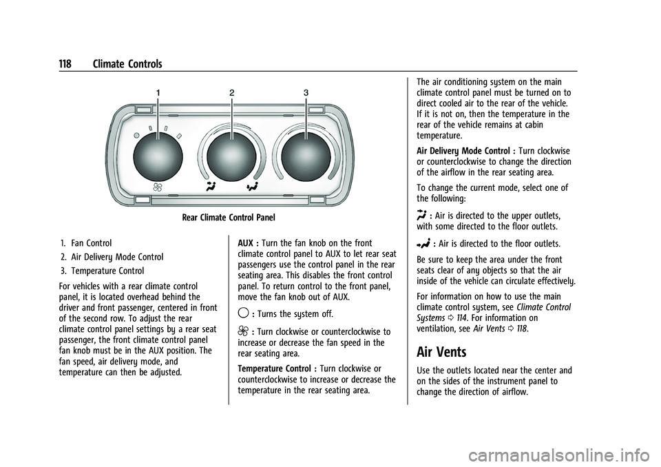 GMC SAVANA 2022 Owners Manual GMC Savana Owner Manual (GMNA-Localizing-U.S./Canada-15555961) -
2022 - CRC - 4/14/22
118 Climate Controls
Rear Climate Control Panel
1. Fan Control
2. Air Delivery Mode Control
3. Temperature Control GMC SAVANA 2022 Owners Manual GMC Savana Owner Manual (GMNA-Localizing-U.S./Canada-15555961) -
2022 - CRC - 4/14/22
118 Climate Controls
Rear Climate Control Panel
1. Fan Control
2. Air Delivery Mode Control
3. Temperature Control