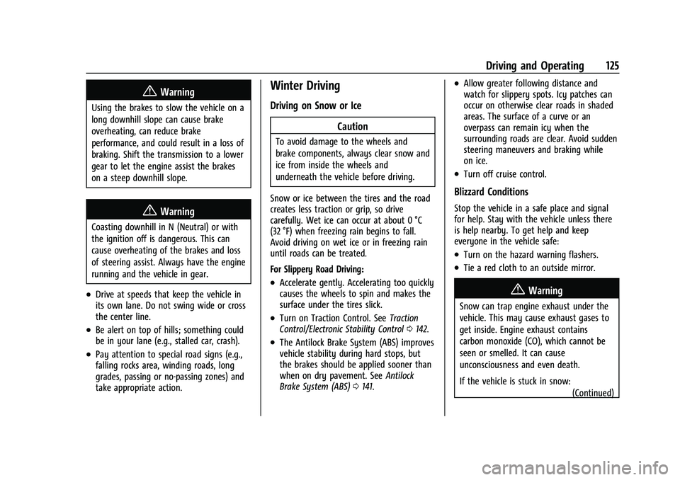 GMC SAVANA 2022  Owners Manual GMC Savana Owner Manual (GMNA-Localizing-U.S./Canada-15555961) -
2022 - CRC - 4/14/22
Driving and Operating 125
{Warning
Using the brakes to slow the vehicle on a
long downhill slope can cause brake
o