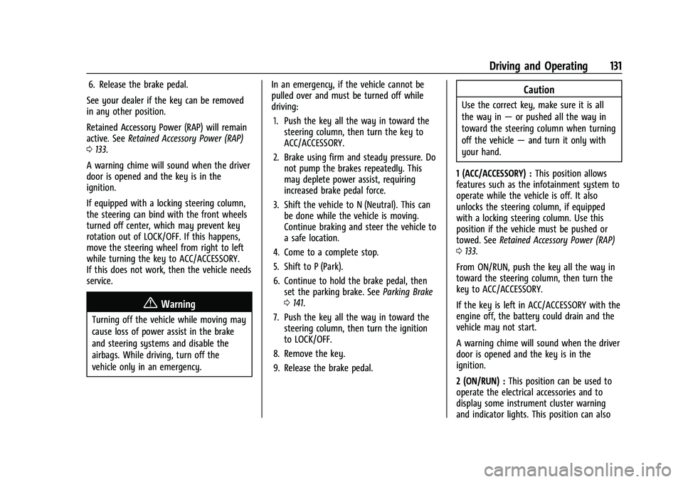 GMC SAVANA 2022  Owners Manual GMC Savana Owner Manual (GMNA-Localizing-U.S./Canada-15555961) -
2022 - CRC - 4/14/22
Driving and Operating 131
6. Release the brake pedal.
See your dealer if the key can be removed
in any other posit