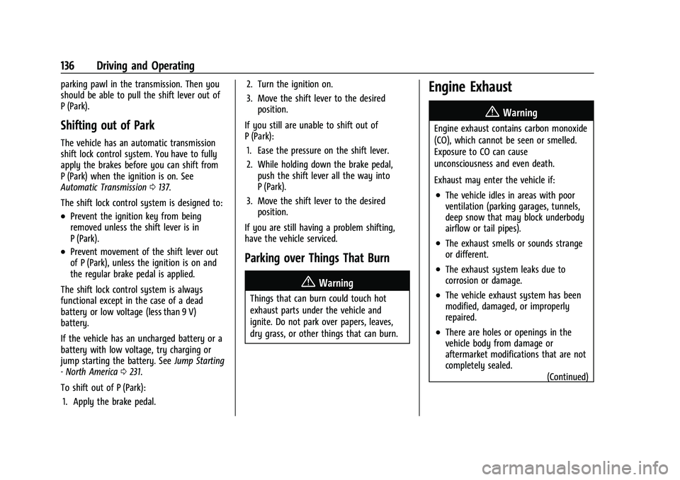 GMC SAVANA 2022 Owners Manual GMC Savana Owner Manual (GMNA-Localizing-U.S./Canada-15555961) -
2022 - CRC - 4/14/22
136 Driving and Operating
parking pawl in the transmission. Then you
should be able to pull the shift lever out of GMC SAVANA 2022 Owners Manual GMC Savana Owner Manual (GMNA-Localizing-U.S./Canada-15555961) -
2022 - CRC - 4/14/22
136 Driving and Operating
parking pawl in the transmission. Then you
should be able to pull the shift lever out of