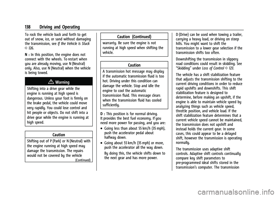 GMC SAVANA 2022 Owners Manual GMC Savana Owner Manual (GMNA-Localizing-U.S./Canada-15555961) -
2022 - CRC - 4/14/22
138 Driving and Operating
To rock the vehicle back and forth to get
out of snow, ice, or sand without damaging
the GMC SAVANA 2022 Owners Manual GMC Savana Owner Manual (GMNA-Localizing-U.S./Canada-15555961) -
2022 - CRC - 4/14/22
138 Driving and Operating
To rock the vehicle back and forth to get
out of snow, ice, or sand without damaging
the