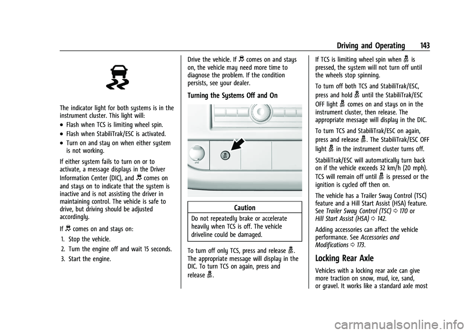 GMC SAVANA 2022  Owners Manual GMC Savana Owner Manual (GMNA-Localizing-U.S./Canada-15555961) -
2022 - CRC - 4/14/22
Driving and Operating 143
The indicator light for both systems is in the
instrument cluster. This light will:
.Fla