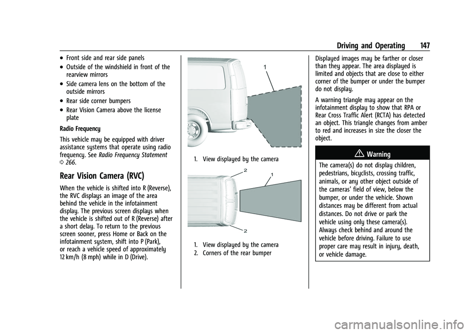 GMC SAVANA 2022  Owners Manual GMC Savana Owner Manual (GMNA-Localizing-U.S./Canada-15555961) -
2022 - CRC - 4/14/22
Driving and Operating 147
.Front side and rear side panels
.Outside of the windshield in front of the
rearview mir