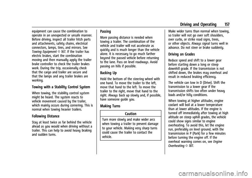 GMC SAVANA 2022  Owners Manual GMC Savana Owner Manual (GMNA-Localizing-U.S./Canada-15555961) -
2022 - CRC - 4/14/22
Driving and Operating 157
equipment can cause the combination to
operate in an unexpected or unsafe manner.
Before