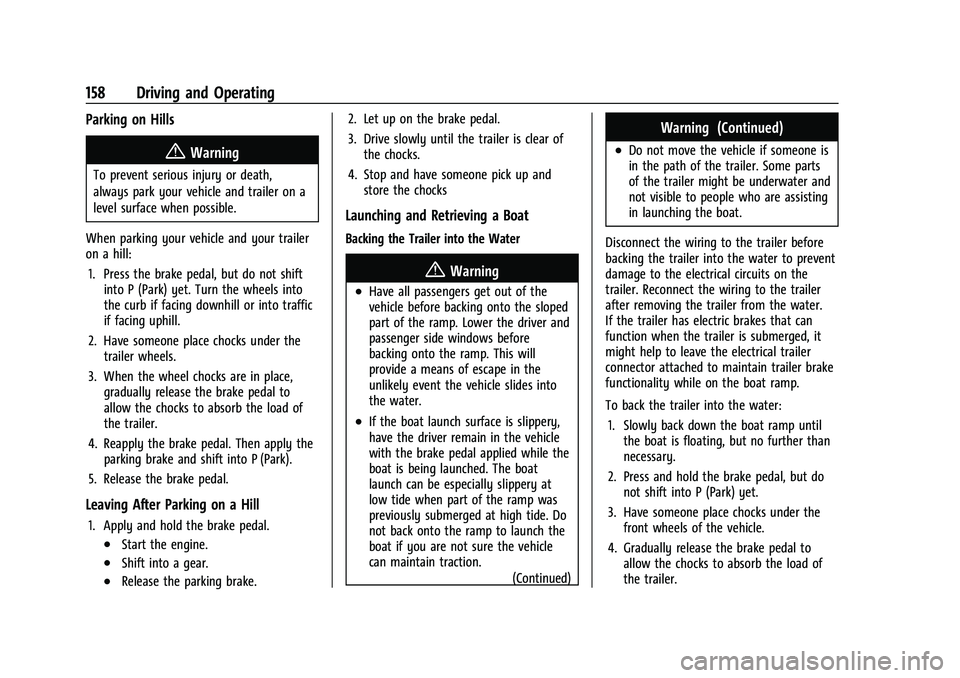 GMC SAVANA 2022 Owners Manual GMC Savana Owner Manual (GMNA-Localizing-U.S./Canada-15555961) -
2022 - CRC - 4/14/22
158 Driving and Operating
Parking on Hills
{Warning
To prevent serious injury or death,
always park your vehicle a GMC SAVANA 2022 Owners Manual GMC Savana Owner Manual (GMNA-Localizing-U.S./Canada-15555961) -
2022 - CRC - 4/14/22
158 Driving and Operating
Parking on Hills
{Warning
To prevent serious injury or death,
always park your vehicle a