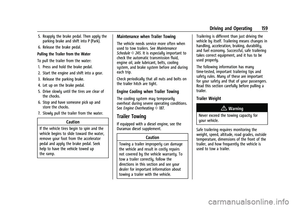 GMC SAVANA 2022 Owners Manual GMC Savana Owner Manual (GMNA-Localizing-U.S./Canada-15555961) -
2022 - CRC - 4/14/22
Driving and Operating 159
5. Reapply the brake pedal. Then apply theparking brake and shift into P (Park).
6. Rele GMC SAVANA 2022 Owners Manual GMC Savana Owner Manual (GMNA-Localizing-U.S./Canada-15555961) -
2022 - CRC - 4/14/22
Driving and Operating 159
5. Reapply the brake pedal. Then apply theparking brake and shift into P (Park).
6. Rele