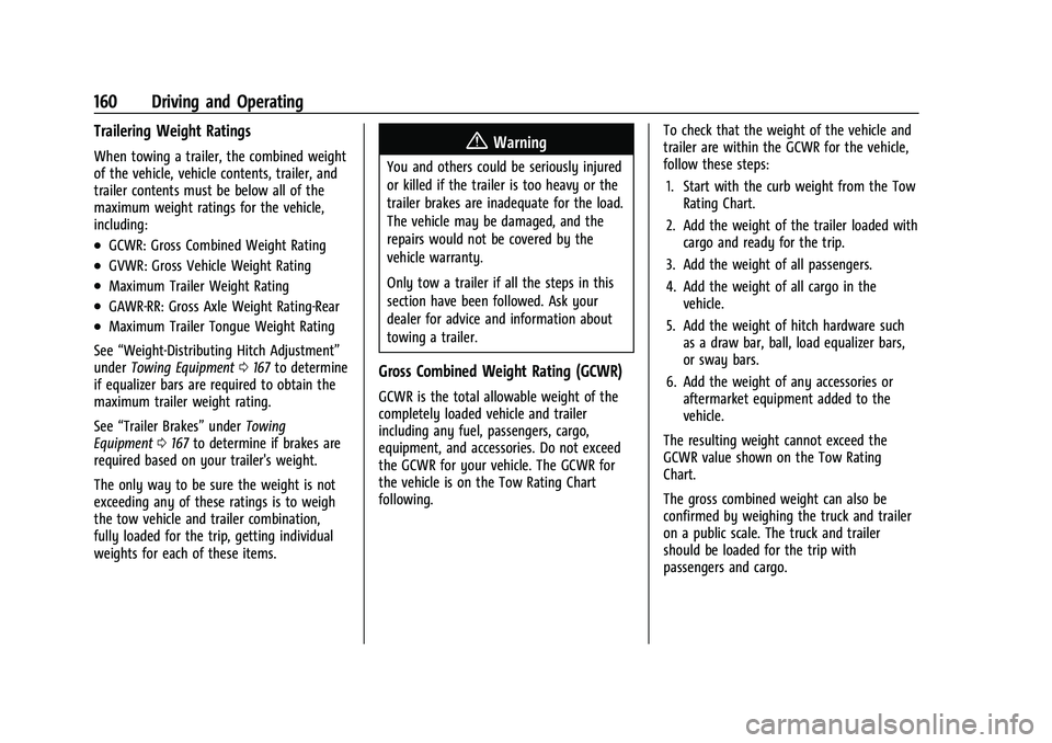 GMC SAVANA 2022 Owners Manual GMC Savana Owner Manual (GMNA-Localizing-U.S./Canada-15555961) -
2022 - CRC - 4/14/22
160 Driving and Operating
Trailering Weight Ratings
When towing a trailer, the combined weight
of the vehicle, veh GMC SAVANA 2022 Owners Manual GMC Savana Owner Manual (GMNA-Localizing-U.S./Canada-15555961) -
2022 - CRC - 4/14/22
160 Driving and Operating
Trailering Weight Ratings
When towing a trailer, the combined weight
of the vehicle, veh