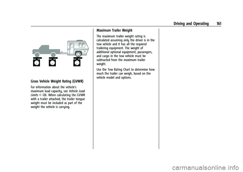 GMC SAVANA 2022 Owners Manual GMC Savana Owner Manual (GMNA-Localizing-U.S./Canada-15555961) -
2022 - CRC - 4/14/22
Driving and Operating 161
Gross Vehicle Weight Rating (GVWR)
For information about the vehicle's
maximum load GMC SAVANA 2022 Owners Manual GMC Savana Owner Manual (GMNA-Localizing-U.S./Canada-15555961) -
2022 - CRC - 4/14/22
Driving and Operating 161
Gross Vehicle Weight Rating (GVWR)
For information about the vehicle's
maximum load