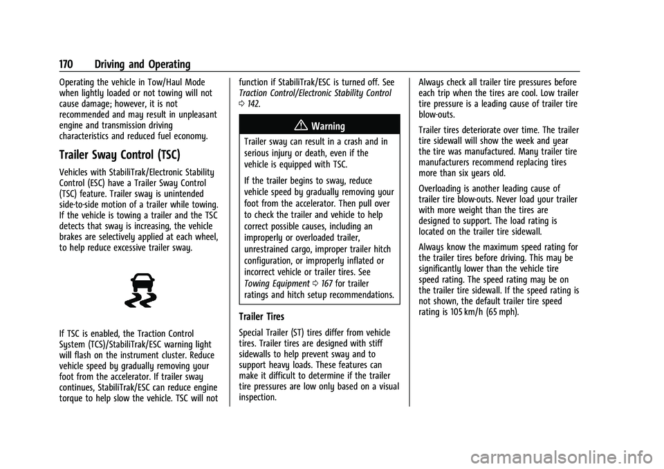 GMC SAVANA 2022 Owners Manual GMC Savana Owner Manual (GMNA-Localizing-U.S./Canada-15555961) -
2022 - CRC - 4/14/22
170 Driving and Operating
Operating the vehicle in Tow/Haul Mode
when lightly loaded or not towing will not
cause GMC SAVANA 2022 Owners Manual GMC Savana Owner Manual (GMNA-Localizing-U.S./Canada-15555961) -
2022 - CRC - 4/14/22
170 Driving and Operating
Operating the vehicle in Tow/Haul Mode
when lightly loaded or not towing will not
cause
