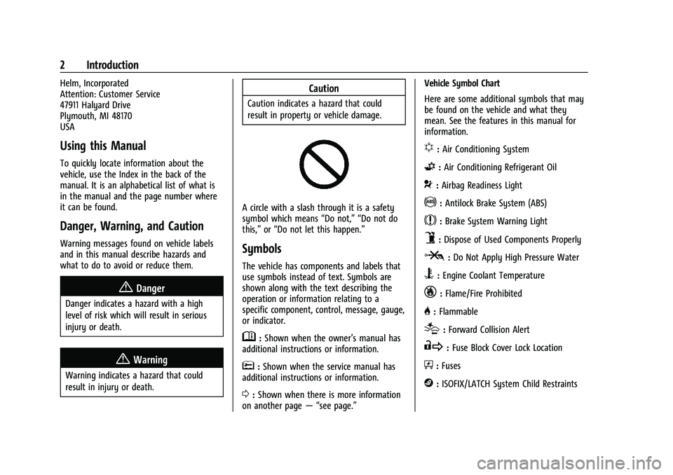 GMC SAVANA 2022 Owners Manual GMC Savana Owner Manual (GMNA-Localizing-U.S./Canada-15555961) -
2022 - CRC - 4/14/22
2 Introduction
Helm, Incorporated
Attention: Customer Service
47911 Halyard Drive
Plymouth, MI 48170
USA
Using thi GMC SAVANA 2022 Owners Manual GMC Savana Owner Manual (GMNA-Localizing-U.S./Canada-15555961) -
2022 - CRC - 4/14/22
2 Introduction
Helm, Incorporated
Attention: Customer Service
47911 Halyard Drive
Plymouth, MI 48170
USA
Using thi