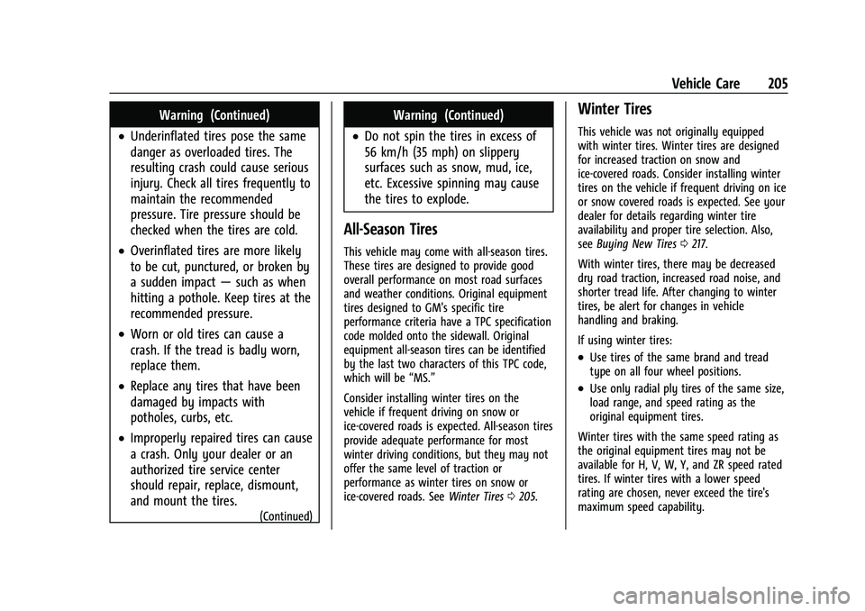 GMC SAVANA 2022  Owners Manual GMC Savana Owner Manual (GMNA-Localizing-U.S./Canada-15555961) -
2022 - CRC - 4/14/22
Vehicle Care 205
Warning (Continued)
.Underinflated tires pose the same
danger as overloaded tires. The
resulting 